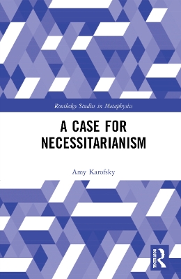 A Case for Necessitarianism by Amy Karofsky