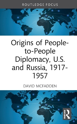 Origins of People-to-People Diplomacy, U.S. and Russia, 1917-1957 book