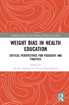 Weight Bias in Health Education: Critical Perspectives for Pedagogy and Practice book