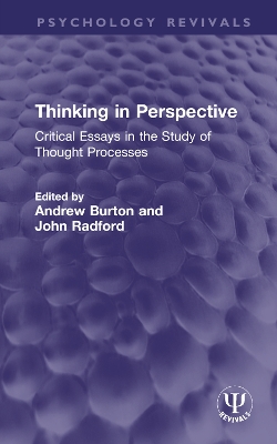 Thinking in Perspective: Critical Essays in the Study of Thought Processes by Andrew Burton