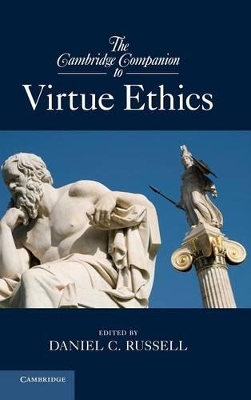 The Cambridge Companion to Virtue Ethics by Daniel C. Russell