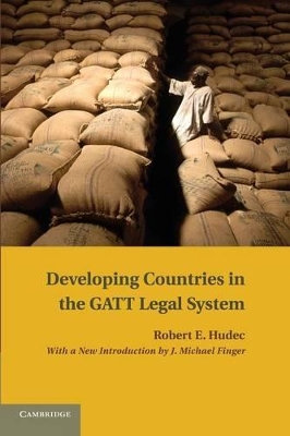 Developing Countries in the GATT Legal System by Robert E. Hudec