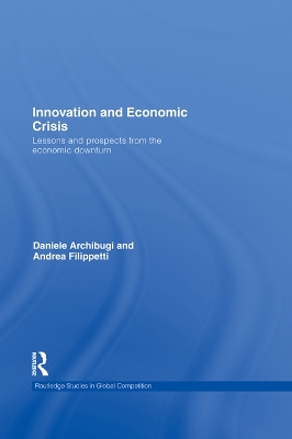 Innovation and Economic Crisis: Lessons and Prospects from the Economic Downturn by Daniele Archibugi
