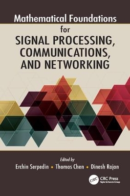 Mathematical Foundations for Signal Processing, Communications, and Networking by Erchin Serpedin
