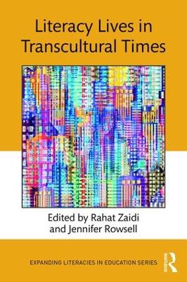 Literacy Lives in Transcultural Times by Rahat Zaidi
