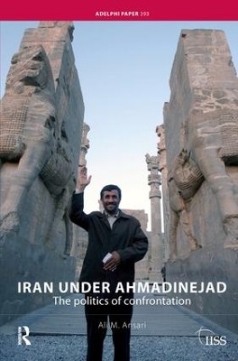 Iran under Ahmadinejad by Ali M. Ansari