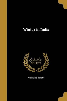 A Winter in India by Archibald B. Spens