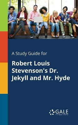 A Study Guide for Robert Louis Stevenson's Dr. Jekyll and Mr. Hyde book