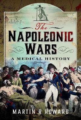 The Napoleonic Wars: A Medical History book