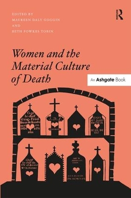 Women and the Material Culture of Death by Maureen Daly Goggin