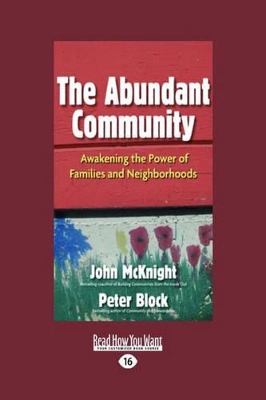 The The Abundant Community: Awakening the Power of Families and Neighborhoods by John McKnight