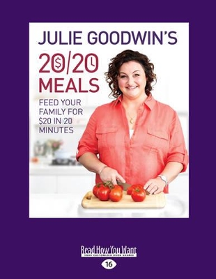 Julie Goodwin's 20/20 Meals: Feed your Family for $20 in 20 Minutes by Julie Goodwin