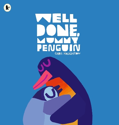 Well Done, Mummy Penguin: A baby’s first story from a multi award-winning and internationally bestselling author, perfect for Mother's Day by Chris Haughton