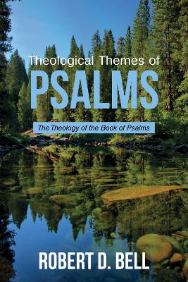 Theological Themes of Psalms by Robert D Bell