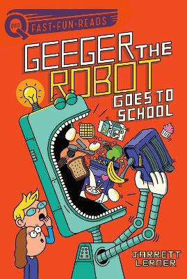 Geeger the Robot Goes to School: A QUIX Book by Jarrett Lerner