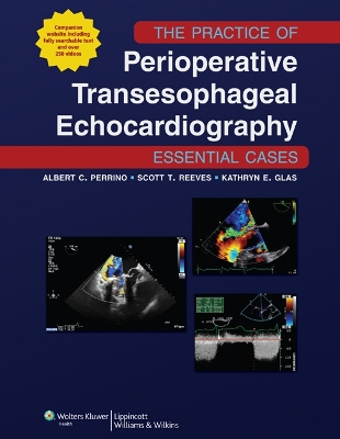 Practice of Perioperative Transesophageal Echocardiography: Essential Cases book