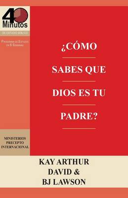 ¿Cómo Sabes que Dios es Tu Padre? / How Do You Know God's Your Father (40M Study) book