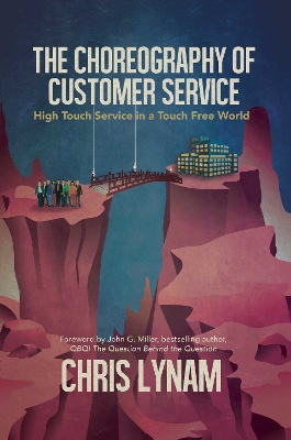 The Choreography of Customer Service: High Touch Service in a Touch Free World book