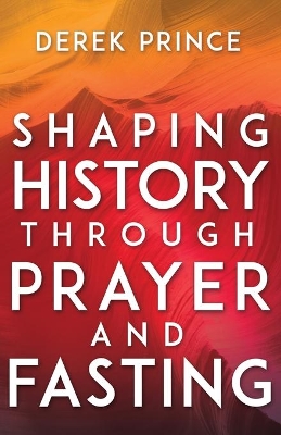 Shaping History Through Prayer and Fasting book