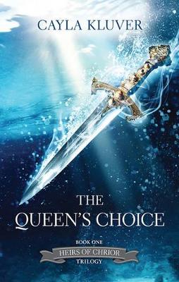 QUEEN'S CHOICE by Cayla Kluver