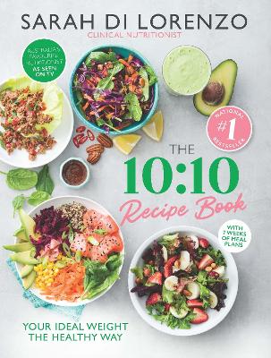The 10:10 Recipe Book: 150 delicious recipes to help you lose weight and keep it off by Sarah Di Lorenzo