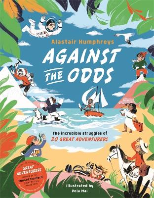 Against the Odds: The Incredible Struggles of 20 Great Adventurers book