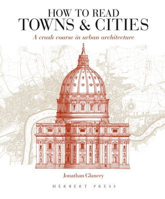 How to Read Towns and Cities: A Crash Course in Urban Architecture book