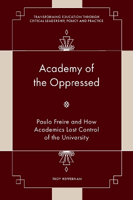 Academy of the Oppressed: Paulo Freire and How Academics Lost Control of the University book