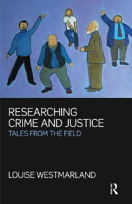 Researching Crime and Justice by Louise Westmarland