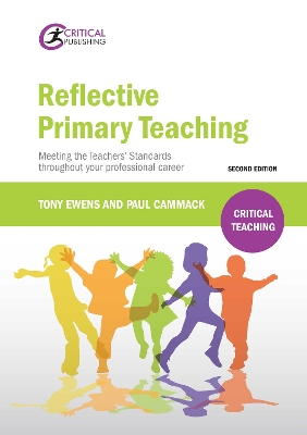 Reflective Primary Teaching: Meeting the Teachers’ Standards throughout your professional career book