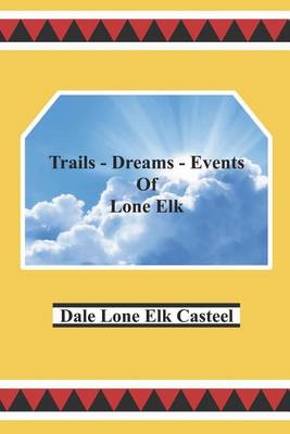 Trails Dreams Events of Lone Elk book