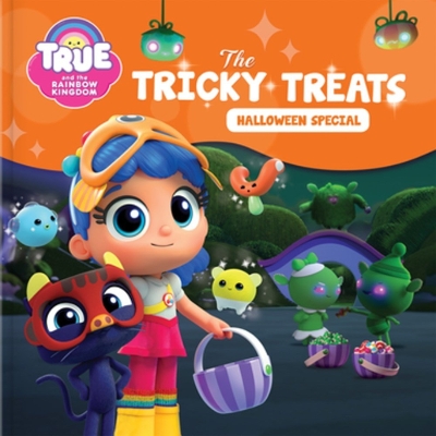 True and the Rainbow Kingdom: The Tricky Treats (Halloween Special): Includes a Halloween Mask! book