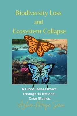 Biodiversity Loss and Ecosystem Collapse: A Global Assessment Through 15 National Case Studies book