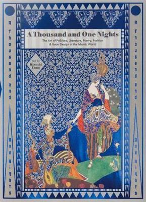 A Thousand and One Nights: The Art of Folklore, Literature, Poetry, Fashion and Book Design of the Islamic World book