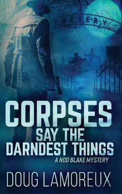 Corpses Say The Darndest Things by Doug Lamoreux