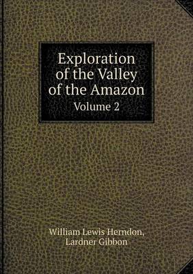 Exploration of the Valley of the Amazon Volume 2 book