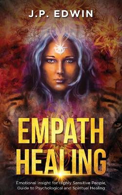 Empath Healing: Emotional Insight for Highly Sensitive People, Guide to Psychological and Spiritual Healing book