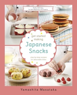 Get Started Making Japanese Snacks book