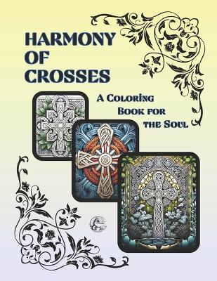 Harmony of Crosses: A Coloring Book for the Soul book