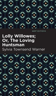 Lolly Willowes: Or, The Loving Huntsman by Sylvia Townsend Warner