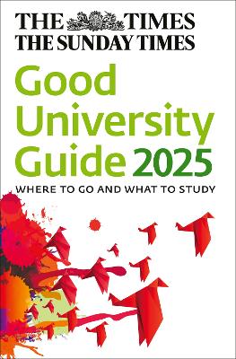 The Times Good University Guide 2025: Where to go and what to study book