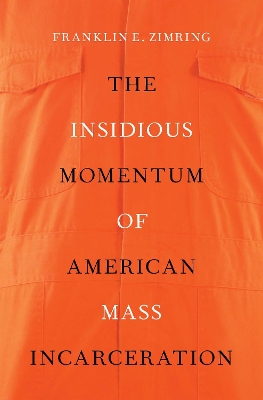 The Insidious Momentum of American Mass Incarceration book