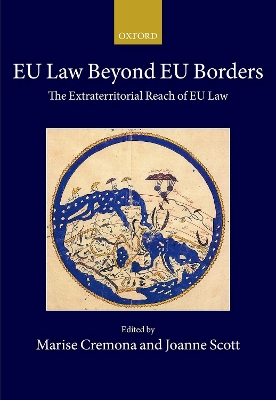 EU Law Beyond EU Borders: The Extraterritorial Reach of EU Law by Marise Cremona
