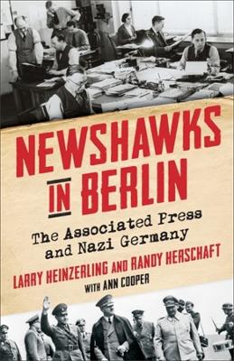 Newshawks in Berlin: The Associated Press and Nazi Germany book