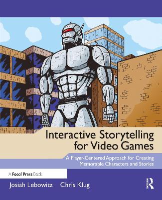 Interactive Storytelling for Video Games by Josiah Lebowitz