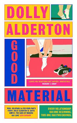Good Material: THE INSTANT SUNDAY TIMES BESTSELLER, FROM THE AUTHOR OF EVERYTHING I KNOW ABOUT LOVE by Dolly Alderton