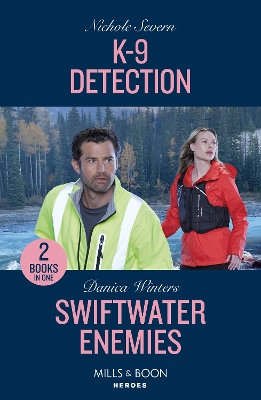 K-9 Detection / Swiftwater Enemies: K-9 Detection (New Mexico Guard Dogs) / Swiftwater Enemies (Big Sky Search and Rescue) (Mills & Boon Heroes) by Danica Winters