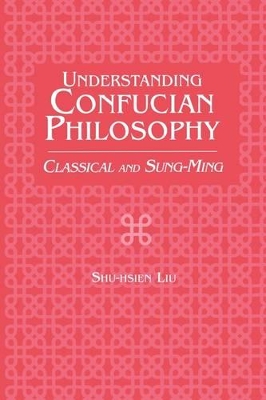 Understanding Confucian Philosophy by Shu-hsien Liu