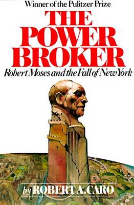 The Power Broker: Volume 3 of 3: Robert Moses and the Fall of New York: Volume 3 book