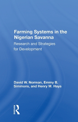 Farming Systems In The Nigerian Savanna: Research And Strategies For Development book